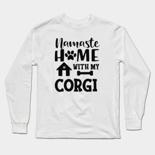 Corgi - Namaste home with my corgi Long Sleeve T-Shirt